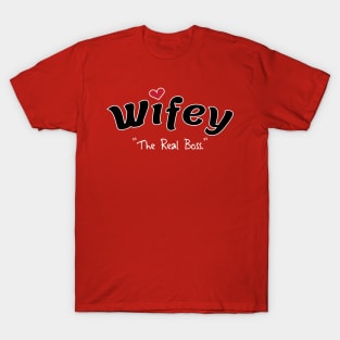 Wifey - The Real Boss T-Shirt